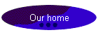 Our home